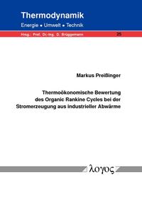 Thermoökonomische Bewertung des Organic Rankine Cycles bei der Stromerzeugung aus industrieller Abwärme