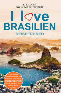 I love Brasilien Reiseführer von SWISSMISSONTOUR