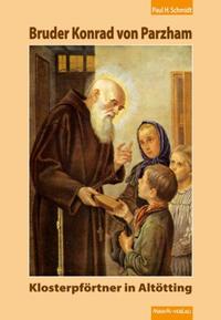Bruder Konrad von Parzham - Klosterpförtner in Altötting