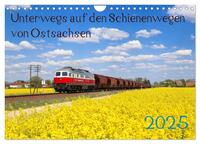 Unterwegs auf den Schienenwegen von Ostsachsen (Wandkalender 2025 DIN A4 quer), CALVENDO Monatskalender