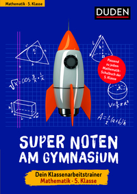 Super Noten am Gymnasium – Klassenarbeitstrainer Mathematik 5. Klasse