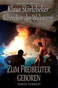 Klaus Störtebeker - Der Schrecken der Weltmeere Band 1: Zum Freibeuter geboren