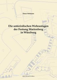 Die unterirdischen Wehranlagen der Festung Marienberg in Würzburg