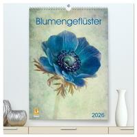 Blumengeflüster (hochwertiger Premium Wandkalender 2026 DIN A2 hoch), Kunstdruck in Hochglanz