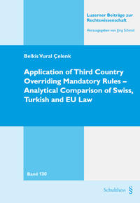 Vorderes Coverbild Application of Third Country Overriding Mandatory Rules - Analytical Comparison of Swiss, Turkish and EU Law