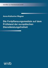 Vorderes Coverbild Die Fortpflanzungsmedizin auf dem Prüfstand der europäischen Dienstleistungsfreiheit