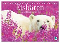 Eisbären: Lebenskünstler im Eis (Tischkalender 2025 DIN A5 quer), CALVENDO Monatskalender