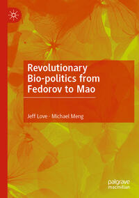 Revolutionary Bio-politics from Fedorov to Mao