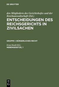 Entscheidungen des Reichsgerichts in Zivilsachen. Bürgerliches Recht / Nebengesetze, 1
