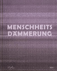 Menschheitsdämmerung – Kunst in Umbruchzeiten