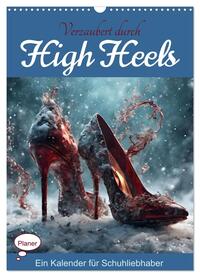 Verzaubert durch High Heels – Ein Kalender für Schuhliebhaber (Wandkalender 2025 DIN A3 hoch), CALVENDO Monatskalender