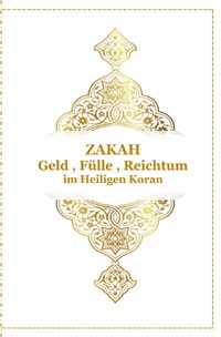 Gott - Unser Allah Allheilmittel / ZAKAH - Geld , Fülle und Reichtum - Im Heiligen Koran