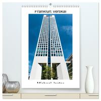Frankfurt Vertikal Michael Jaster (hochwertiger Premium Wandkalender 2026 DIN A2 hoch), Kunstdruck in Hochglanz