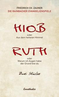 Hiob oder Aus dem heiteren Himmel / Ruth oder Warum ich Augen habe der Grund bist du