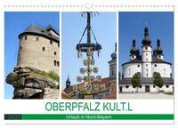 OBERPFALZ KULT.L - Urlaub in Nord-Bayern (Wandkalender 2025 DIN A3 quer), CALVENDO Monatskalender