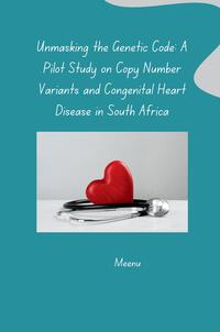 Unmasking the Genetic Code: A Pilot Study on Copy Number Variants and Congenital Heart Disease in South Africa