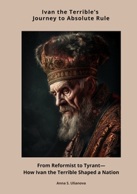 Ivan the Terrible's Journey to Absolute Rule