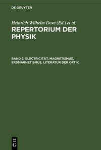 Repertorium der Physik / Electricität, Magnetismus, Erdmagnetismus, Literatur der Optik