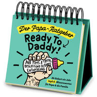 Der Papa-Ratgeber / Ready To Daddy: Ab der Geburt ein ganzes Jahr lang jeden Tag wertvolles Wissen, Tipps & Tricks für Papa und die Familie