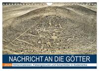 Nachricht an die Götter - Höhlenmalereien, Felsengravuren und Scharrbilder in Südamerika (Wandkalender 2025 DIN A4 quer), CALVENDO Monatskalender