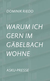 Warum ich gern im Gäbelbach wohne