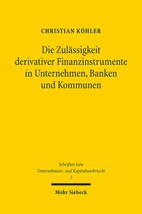 Die Zulässigkeit derivativer Finanzinstrumente in Unternehmen, Banken und Kommunen