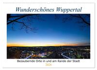Wunderschönes Wuppertal - Bezaubernde Orte in und am Rande der Stadt (Wandkalender 2026 DIN A2 quer), CALVENDO Monatskalender