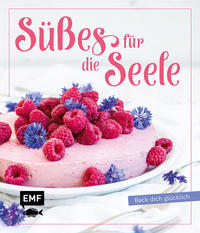 Süßes für die Seele - Back dich glücklich