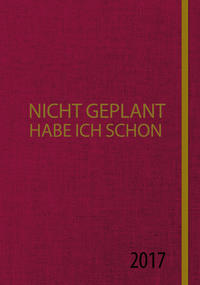 Nicht geplant habe ich schon (Jahresplaner 2017)