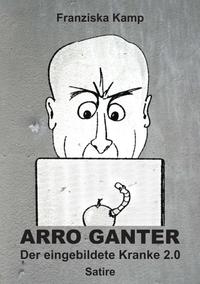 Arro Ganter — Der eingebildete Kranke 2.0
