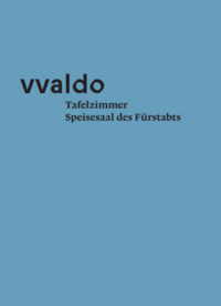 Tafelzimmer. Speisesaal des Fürstabts (vvaldo – additamenta II)