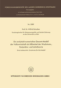 Ein analytisch-numerisches Gesamt-Modell der Volkswirtschaft als Hilfsmittel der Wachstums-, Konjunktur- und Lohntheorie