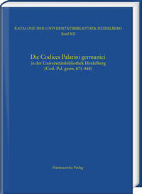 Die Codices Palatini germanici in der Universitätsbibliothek Heidelberg (Cod. Pal. germ. 671–848)