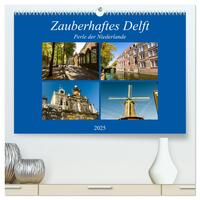 Zauberhaftes Delft - Perle der Niederlande (hochwertiger Premium Wandkalender 2025 DIN A2 quer), Kunstdruck in Hochglanz