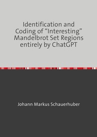 Identification and Coding of “Interesting” Mandelbrot Set Regions entirely by ChatGPT