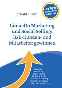 Vorderes Coverbild LinkedIn Marketing und Social Selling: B2B-Kunden- und Mitarbeiter gewinnen