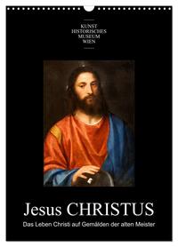 Jesus Christus - Das Leben Christi auf Gemälden der alten Meister (Wandkalender 2026 DIN A3 hoch), CALVENDO Monatskalender