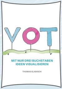VOT - Mit nur drei Buchstaben Ideen visualisieren