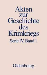 Akten zur Geschichte des Krimkriegs. Serie IV: Französische Akten... / 18. Dezember 1852 bis 27. März 1854