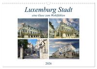Luxemburg Stadt eine Oase zum Wohlfühlen (Wandkalender 2026 DIN A3 quer), CALVENDO Monatskalender