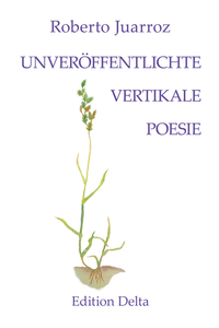 UNVERÖFFENTLICHTE VERTIKALE POESIE – POESÍA VERTICAL INÉDITA