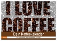 I Love Coffee - Dein Kaffeekalender für Geniesser des schwarzen Goldes (Tischkalender 2026 DIN A5 quer), CALVENDO Monatskalender