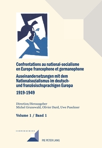 Confrontations au national-socialisme en Europe francophone et germanophone (1919–1949) / Auseinandersetzungen mit dem Nationalsozialismus im deutsch- und französischsprachigen Europa (1919–1949)