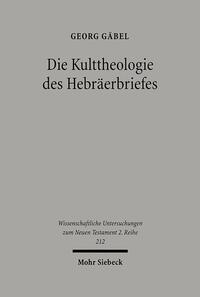 Vorderes Coverbild Die Kulttheologie des Hebräerbriefes
