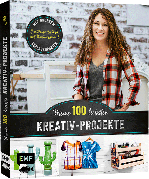 Meine 100 liebsten Kreativ-Projekte – Basteln durchs Jahr mit Martina Lammel, der beliebten TV-Expertin