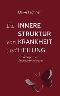 Die innere Struktur von Krankheit und Heilung