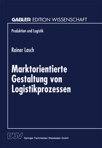 Marktorientierte Gestaltung von Logistikprozessen