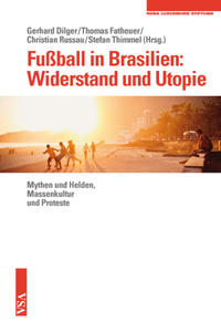 Fußball in Brasilien: Widerstand und Utopie