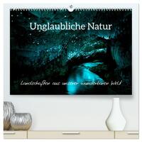 Unglaubliche Natur - Landschaften aus unserer wunderbaren Welt (hochwertiger Premium Wandkalender 2026 DIN A2 quer), Kunstdruck in Hochglanz