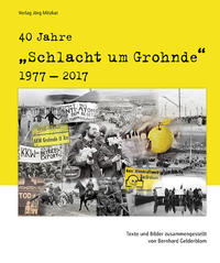 40 Jahre 'Schlacht um Grohnde' 1977-2017